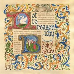 Not To Reason Why : The Book of Hours